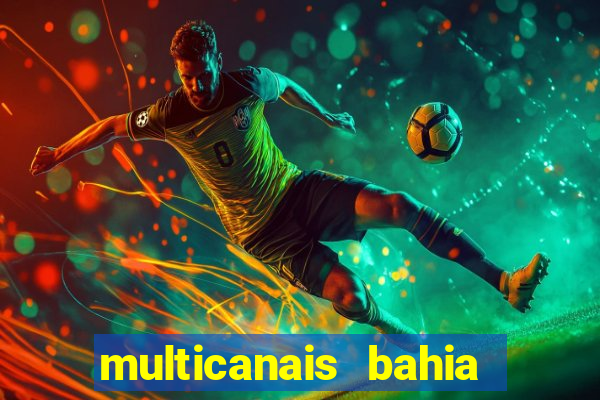 multicanais bahia ao vivo